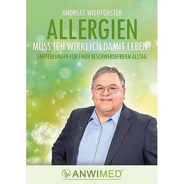 Allergien - muss ich wirklich damit leben?, Andreas Wildförster