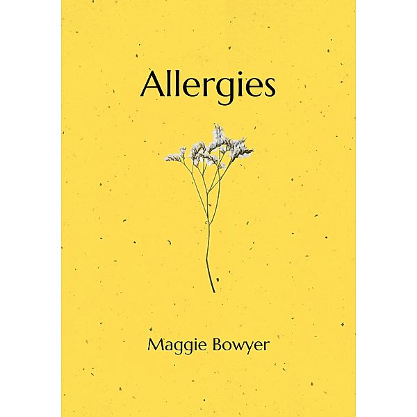 Allergies: Poems on Grieving and Loving, Maggie Bowyer