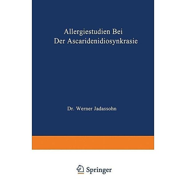 Allergiestudien bei der Ascaridenidiosynkrasie, Werner Jadassohn