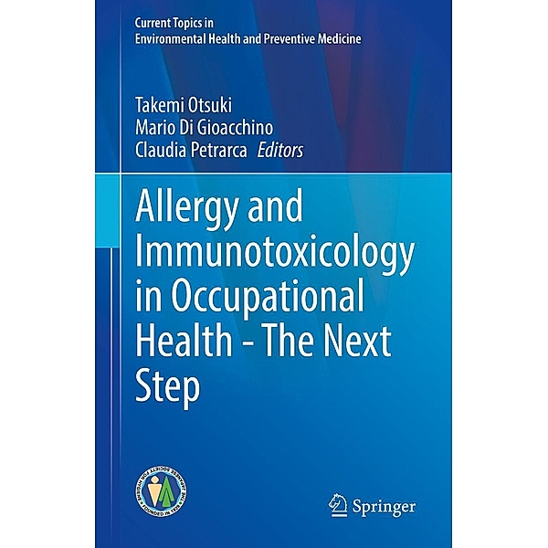 Allergy and Immunotoxicology in Occupational Health - The Next Step / Current Topics in Environmental Health and Preventive Medicine