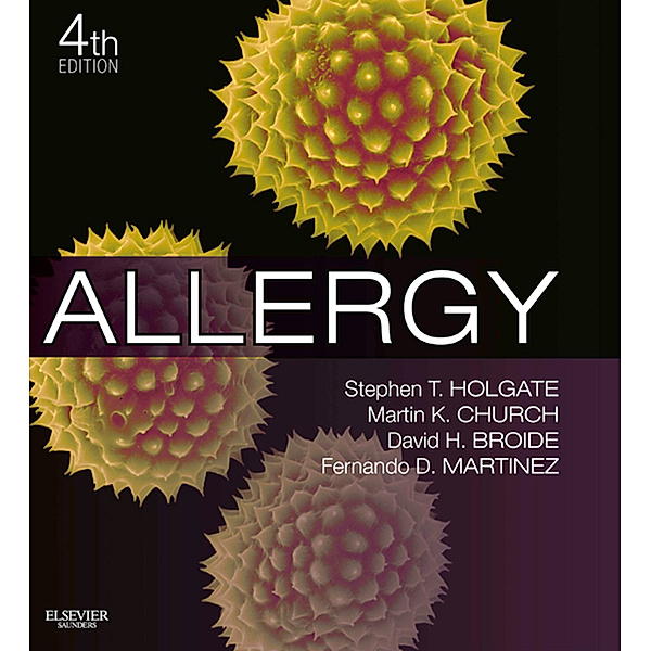 Allergy E-Book, Martin K. Church, David H. Broide, Fernando D Martinez, Stephen T Holgate