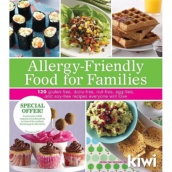 Allergy-Friendly Food for Families, Editors Of Kiwi Magazine