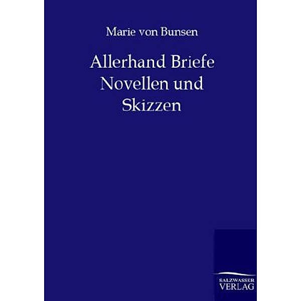 Allerhand Briefe, Novellen und Skizzen, Marie von Bunsen
