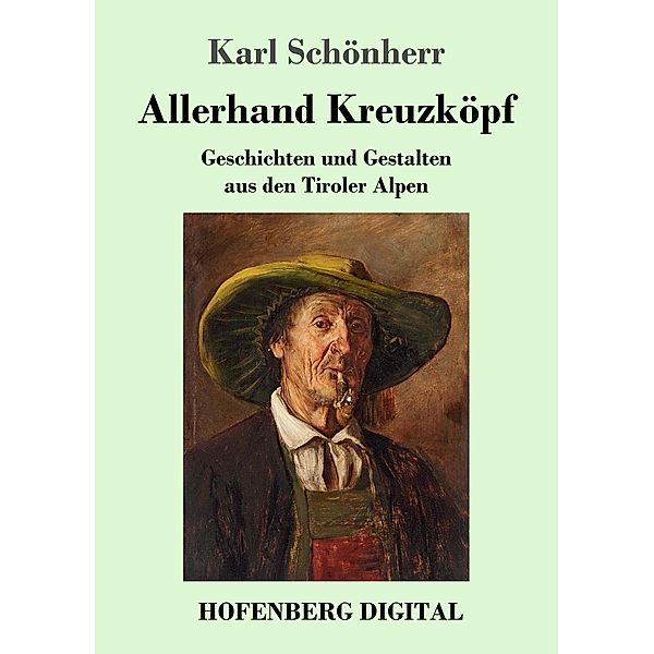 Allerhand Kreuzköpf, Karl Schönherr