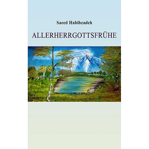 Allerherrgottsfrühe, Saeed Habibzadeh