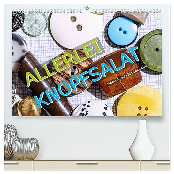 Allerlei Knopfsalat (hochwertiger Premium Wandkalender 2024 DIN A2 quer), Kunstdruck in Hochglanz, Hanna Wagner Reisefotografie