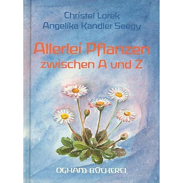 Allerlei Pflanzen zwischen A und Z, Christel Lorek, Angelika Kandler