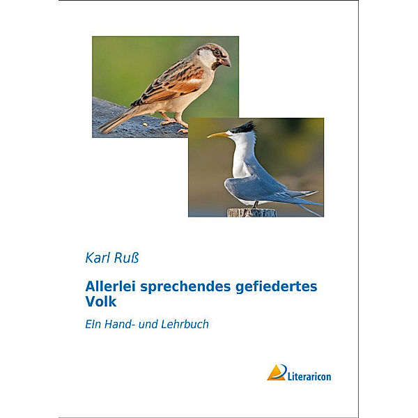 Allerlei sprechendes gefiedertes Volk, Karl Ruß