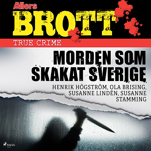 Allers Brott - Morden som skakat Sverige, Henrik Högström, Ola Brising, Susanne Lindén, Susanne Stamming