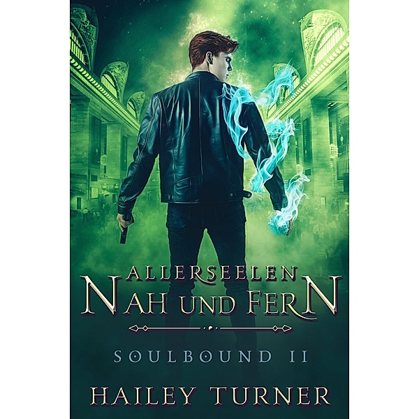 Allerseelen Nah und Fern (Soulbound, #2) / Soulbound, Hailey Turner