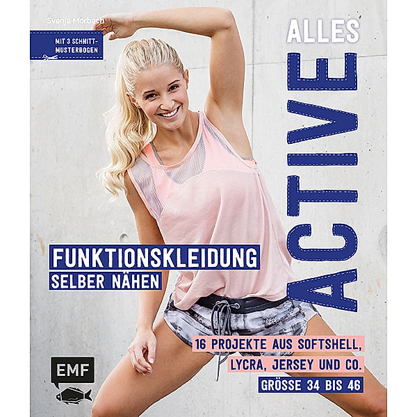 Alles Active - Funktionskleidung selber nähen, Svenja Morbach