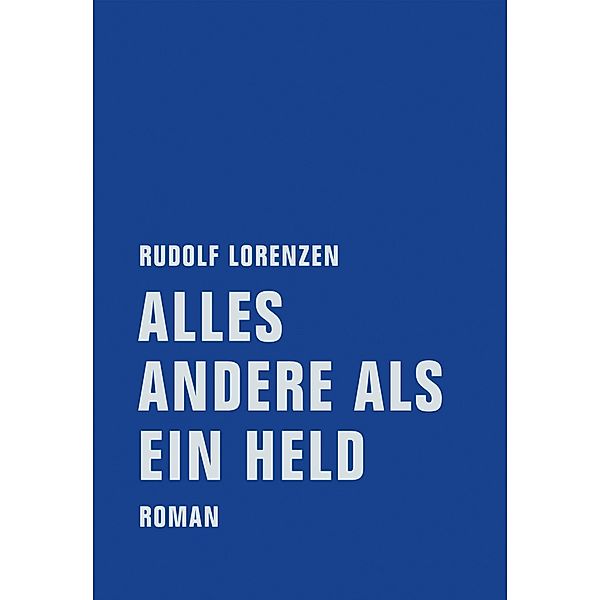 Alles andere als ein Held, Rudolf Lorenzen