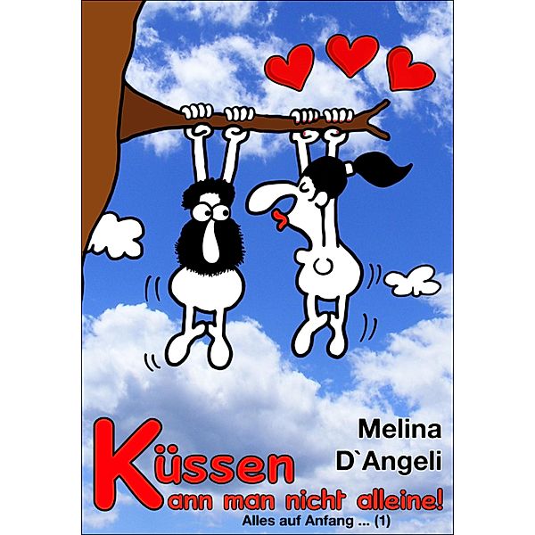 Alles auf Anfang ... / Küssen kann man nicht alleine Bd.1, Melina D`Angeli