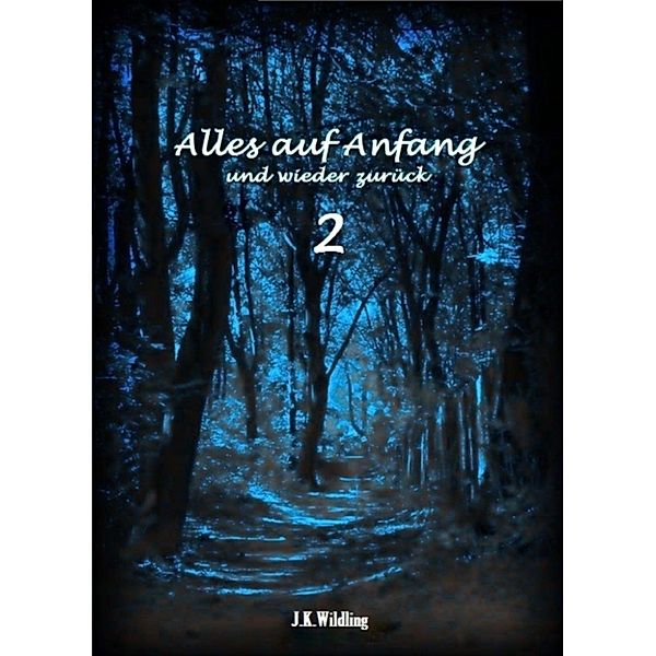 Alles auf Anfang und wieder zurück 2, J.K. Wildling