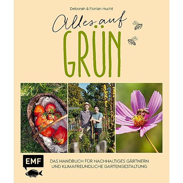 Alles auf Grün - Das Handbuch für nachhaltiges Gärtnern und klimafreundliche Gartengestaltung, Deborah Hucht, Florian Hucht