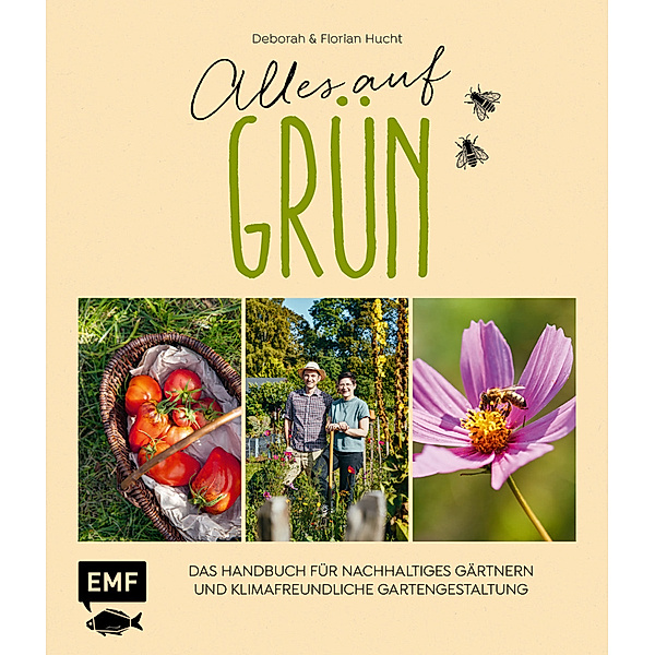 Alles auf Grün - Das Handbuch für nachhaltiges Gärtnern und klimafreundliche Gartengestaltung, Deborah Hucht, Florian Hucht