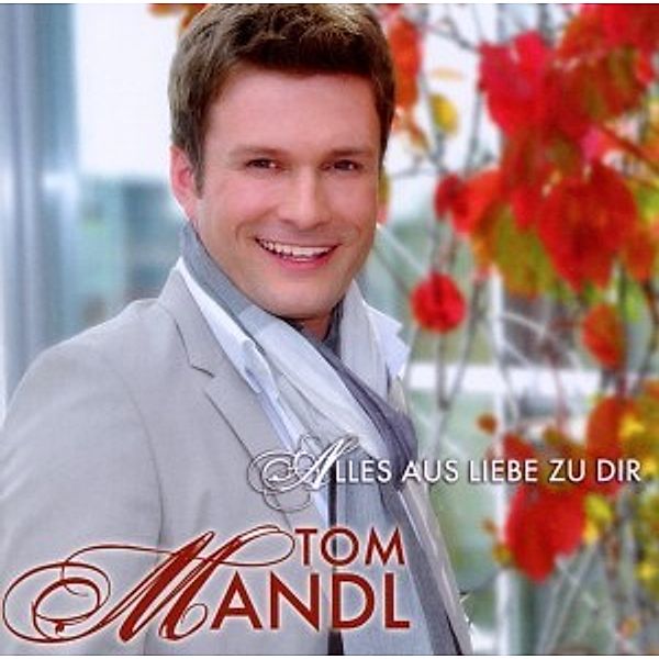 Alles Aus Liebe Zu Dir, Tom Mandl