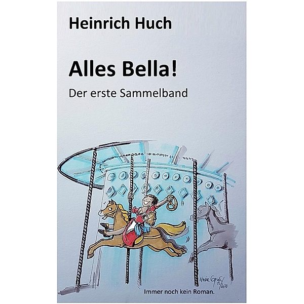 Alles Bella!, Heinrich Huch