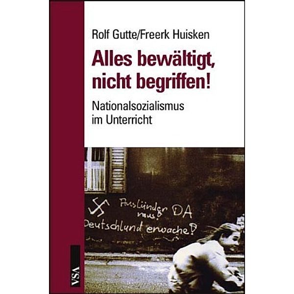 Alles bewältigt, nichts begriffen!, Rolf Gutte, Freerk Huisken