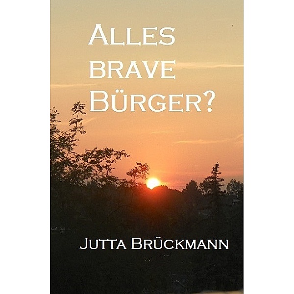 Alles brave Bürger?, Jutta Brückmann