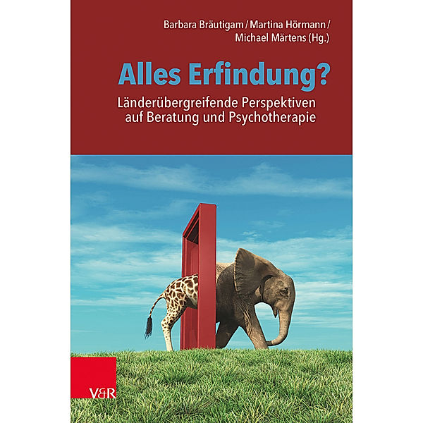 Alles Erfindung? Länderübergreifende Perspektiven auf Beratung und Psychotherapie