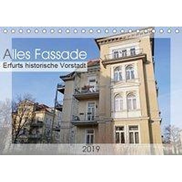 Alles Fassade - Erfurts historische Vorstadt (Tischkalender 2019 DIN A5 quer), Flori0