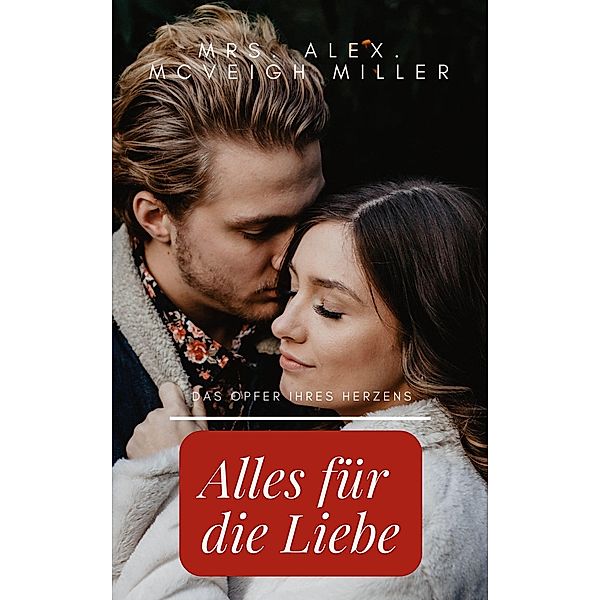 Alles für die Liebe / Helikon Edition Bd.29, Alex. McVeigh Miller