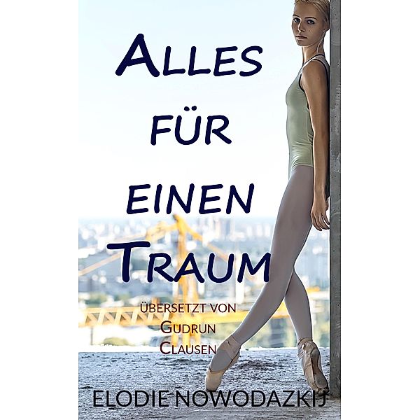 Alles für einen Traum / Natalya: Liebe und Träume auf Spitzen Bd.1, Elodie Nowodazkij