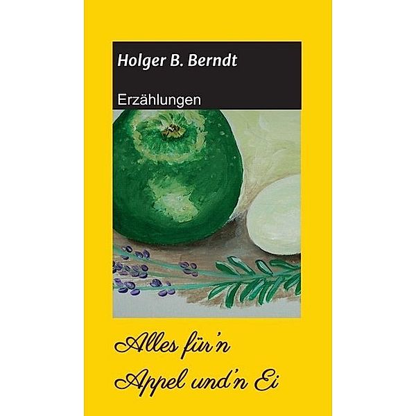 Alles für'n Appel und'n Ei, Holger B. Berndt