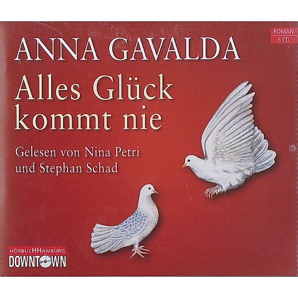 Alles Glück kommt nie, 6 Audio-CD, Anna Gavalda