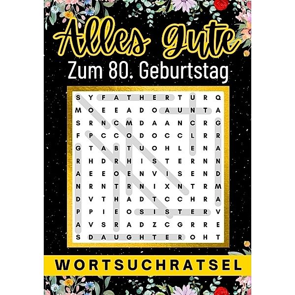 Alles Gute zum 80. Geburtstag - Wortsuchrätsel | 80 geburtstagsgeschenk mann frau | 80 geschenke für männer, frauen, freundin, freund, Isamrätsel Verlag