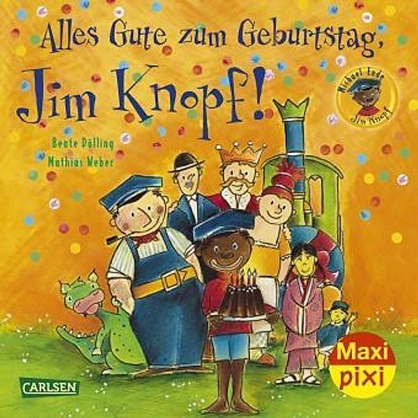 Alles Gute zum Geburtstag, Jim Knopf!, Michael Ende, Beate Dölling, Mathias Weber