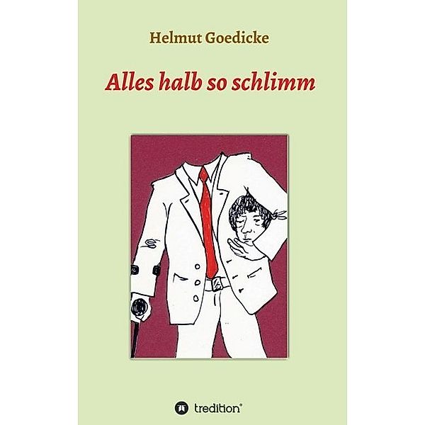 Alles halb so schlimm, Helmut Goedicke
