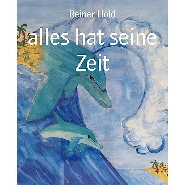 alles hat seine Zeit, Reiner Hold