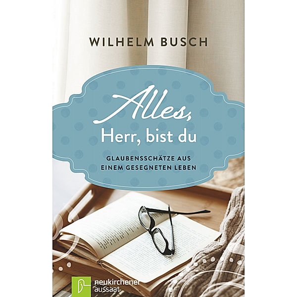 Alles, Herr, bist du, Wilhelm Busch