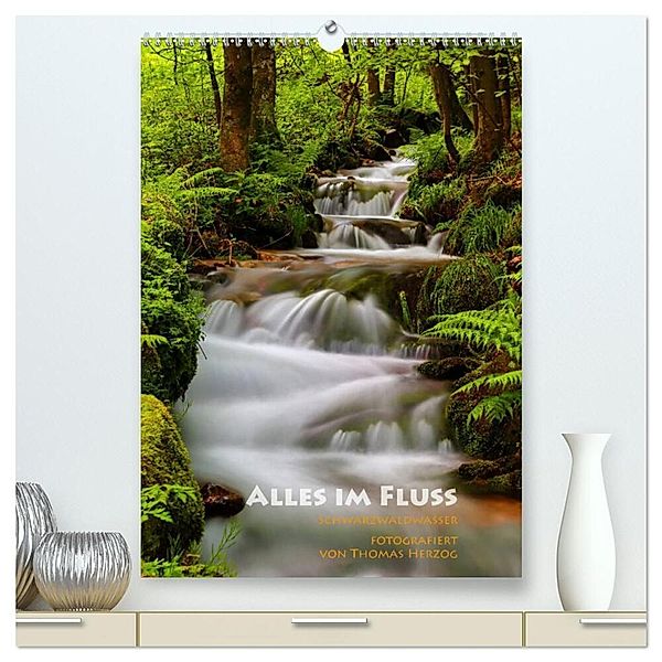 Alles im Fluss - Schwarzwaldwasser (hochwertiger Premium Wandkalender 2024 DIN A2 hoch), Kunstdruck in Hochglanz, www.bild-erzaehler.com, Thomas Herzog