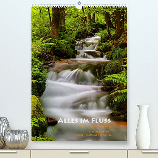Alles im Fluss - Schwarzwaldwasser (Premium, hochwertiger DIN A2 Wandkalender 2022, Kunstdruck in Hochglanz), Thomas Herzog, www.bild-erzaehler.com
