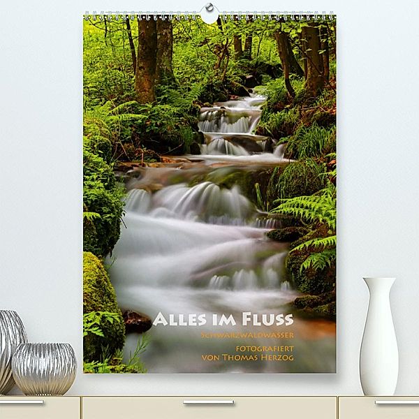Alles im Fluss - Schwarzwaldwasser (Premium-Kalender 2020 DIN A2 hoch), Thomas Herzog