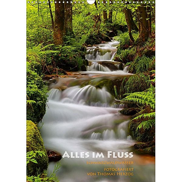 Alles im Fluss - Schwarzwaldwasser (Wandkalender 2020 DIN A3 hoch), Thomas Herzog