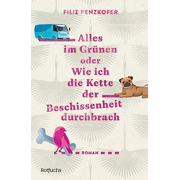 Alles im Grünen oder Wie ich die Kette der Beschissenheit durchbrach, Filiz Penzkofer