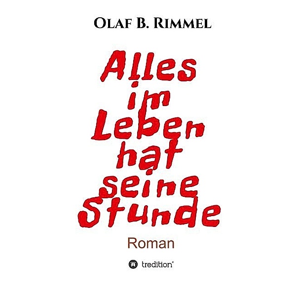 Alles im Leben hat seine Stunde, Olaf B. Rimmel