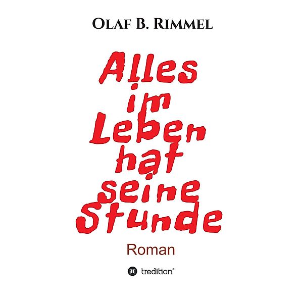 Alles im Leben hat seine Stunde / tredition, Olaf B. Rimmel