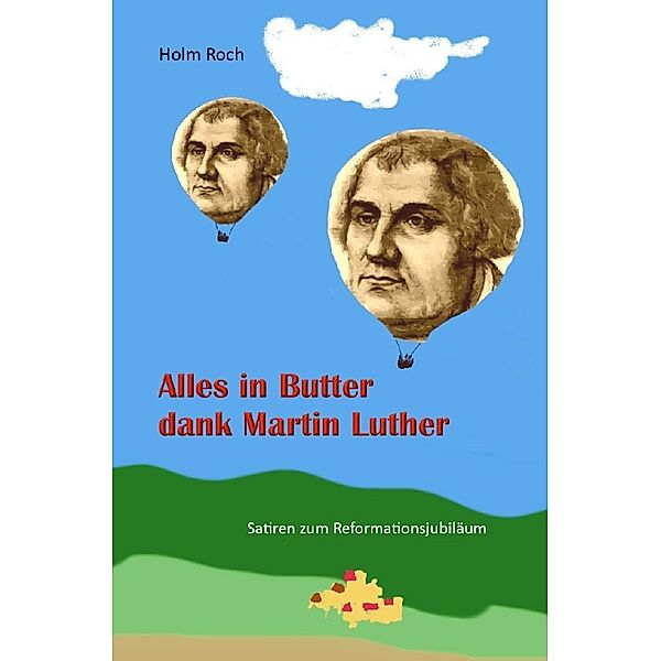 Alles in Butter dank Martin Luther, Holm Roch