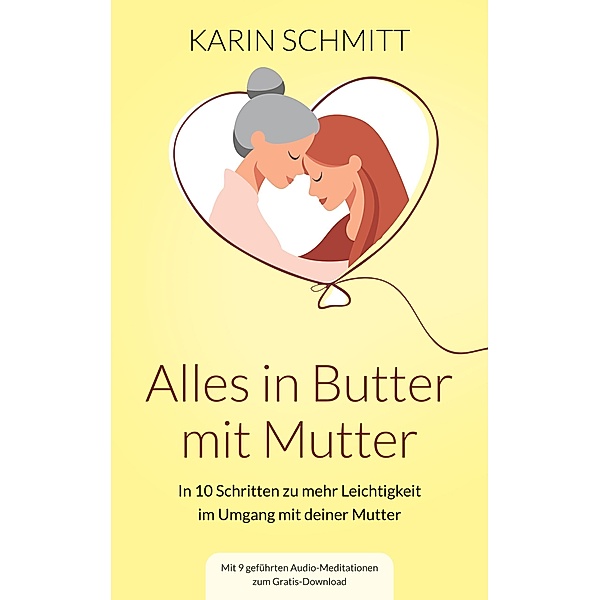 Alles in Butter mit Mutter, Karin Schmitt