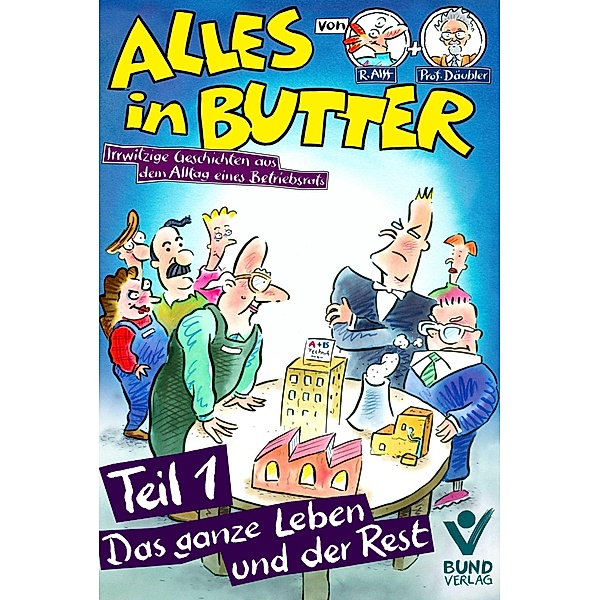 Alles in Butter, Teil 1: Das ganze Leben und der Rest, Reinhard Alff, Wolfgang Däubler
