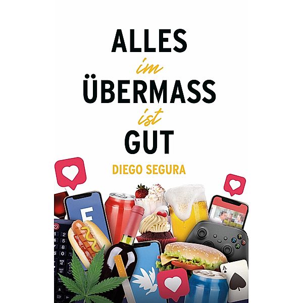 Alles in Maßen ist gut (Deutsche Ausgabe) / Deutsche Ausgabe, Diego Segura