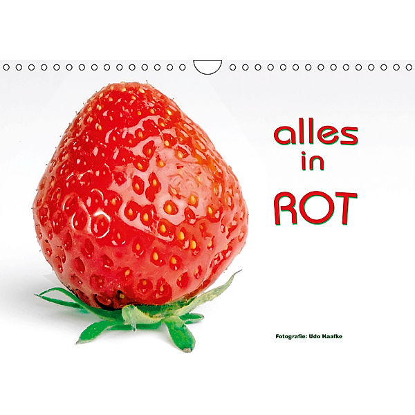 Alles in Rot (Wandkalender 2019 DIN A4 quer), Udo Haafke