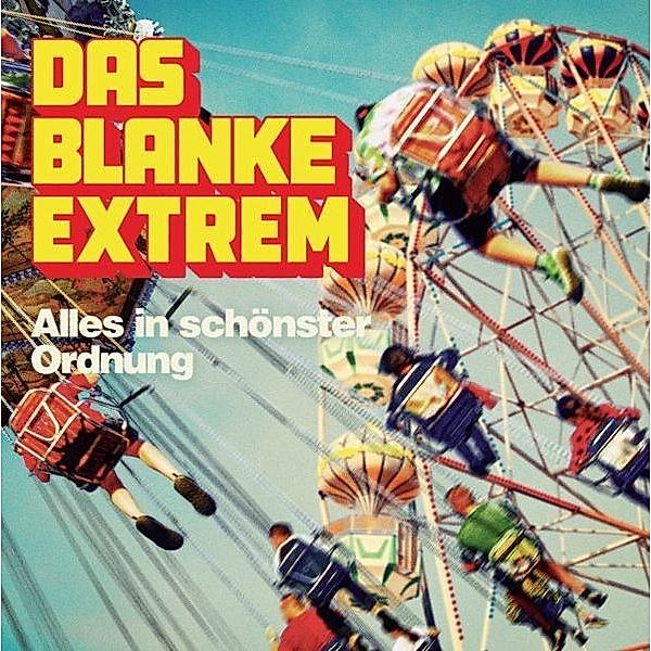 Alles In Schönster Ordnung (Vinyl), Das Blanke Extrem