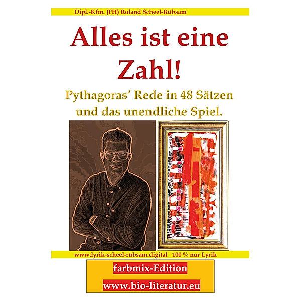 Alles ist eine Zahl! Pythagoras' Rede in 48 Sätzen und das unendliche Spiel., Roland Scheel-Rübsam