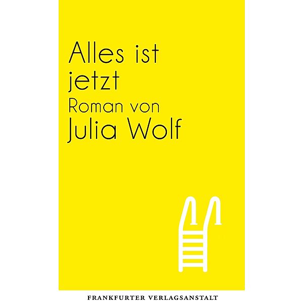 Alles ist jetzt / Debütromane in der FVA, Julia Wolf